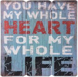 Træskilt "YOU HAVE MY WHOLE HEART..." - 40 x 40 cm.